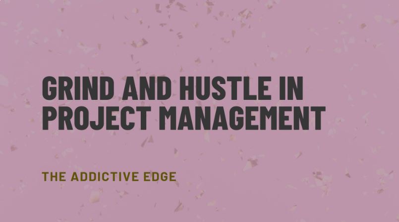 Project Management, Grind and Hustle, Agile Teams, Team Success, Progress Tracking, Workforce Training, Agile Methodologies, IT Projects, Leadership in IT, Project Challenges